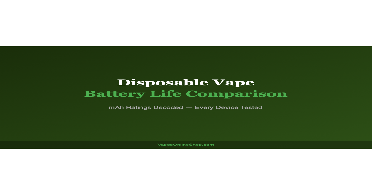Disposable Vape Battery Life Comparison  MAh Decoded | VapesOnlineShop
