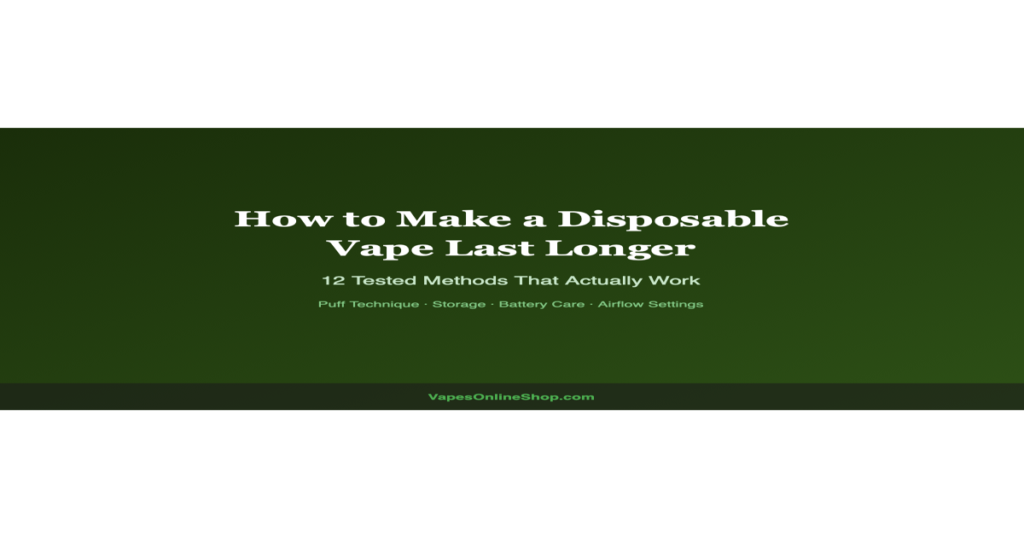 How to make a disposable vape last longer guide