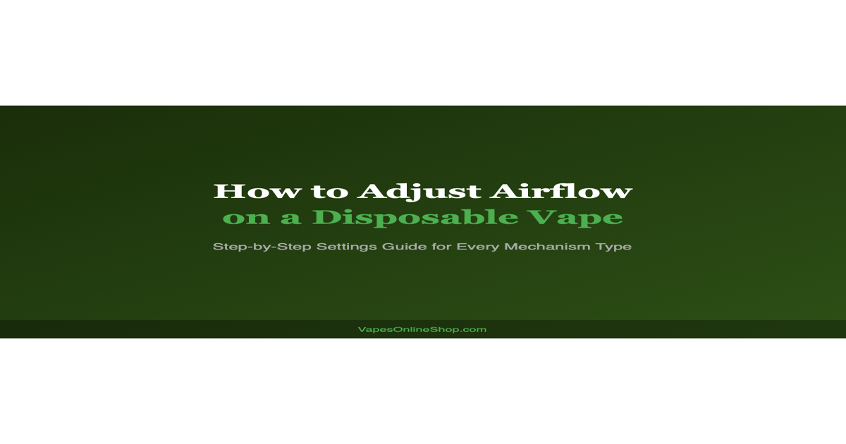 How To Adjust Airflow On A Disposable Vape | VapesOnlineShop