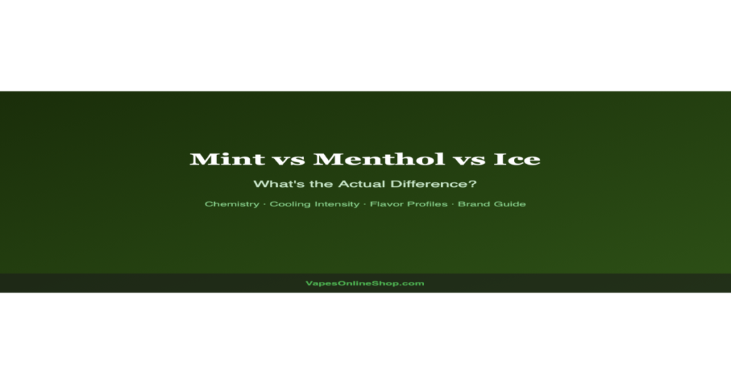 Mint vs menthol vs ice vape comparison guide